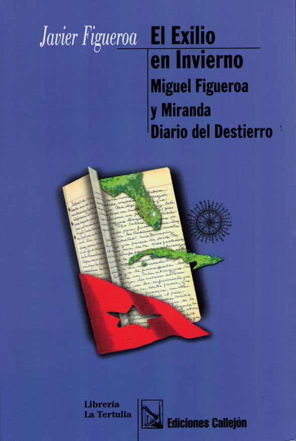 El exilio en invierno: Miguel Figueroa y Miranda: diario del destierro