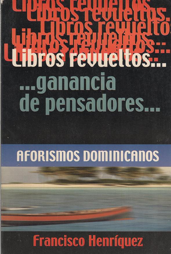 Libros revueltos... ganancia de pensadores: Aforismos dominicanos