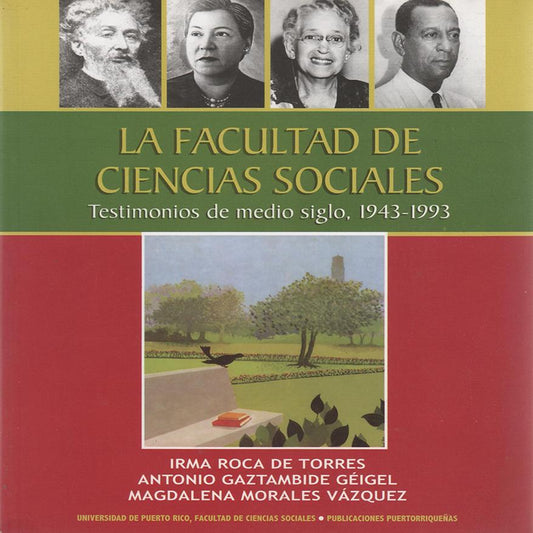 La facultad de Ciencias Sociales: Testimonios de medio siglo, 1943-1993
