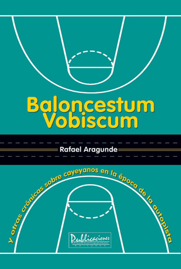 Baloncestum vobiscum y otras crónicas sobre cayeyanos en la época de la autopista