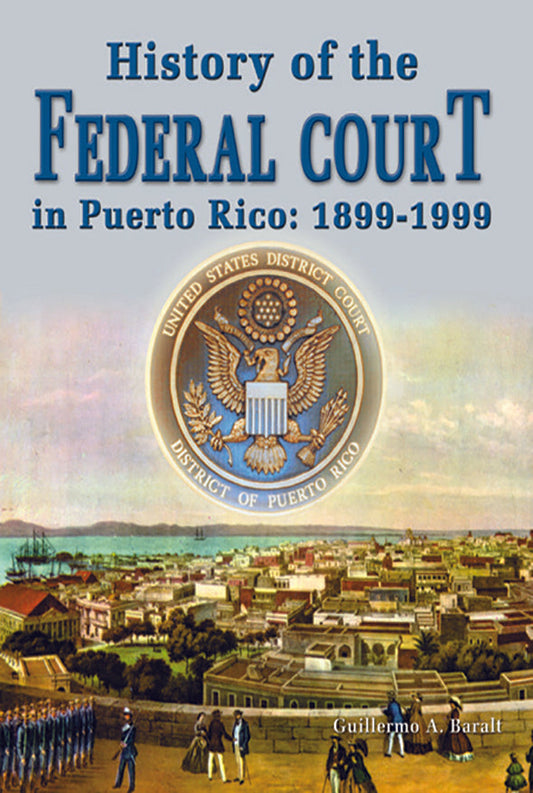 History of the Federal Court in Puerto Rico 1899-1999