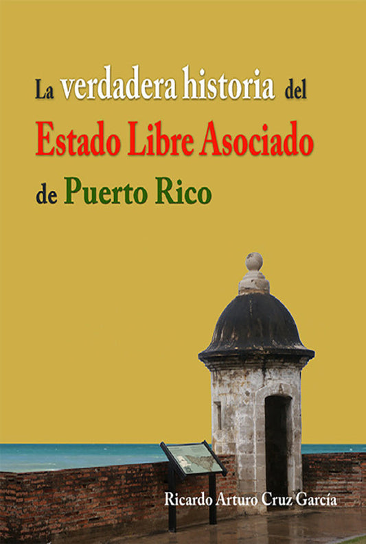 La verdadera historia del Estado Libre Asociado de Puerto Rico