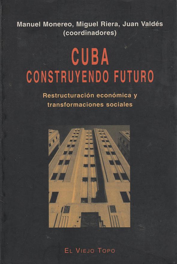 Cuba construyendo futuro: Restructuración económica y transformaciones sociales