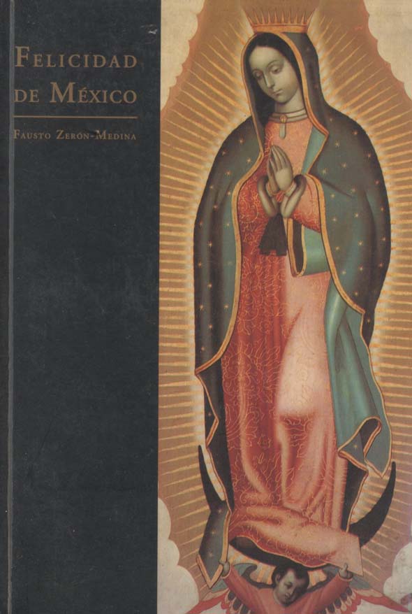 Felicidad de México: Centenario de la Coronación María Señora de la Guadalupe