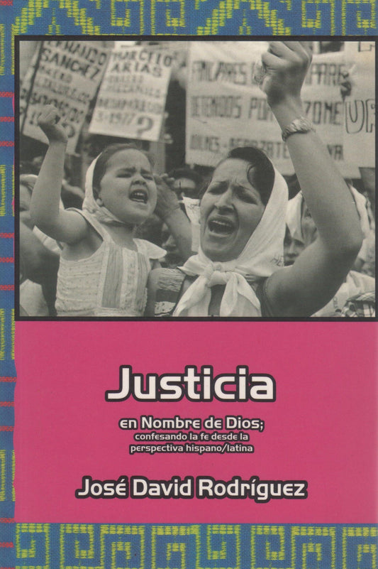 Justicia en nombre de Dios: Confesando la fe desde la perspectiva hispano/latina