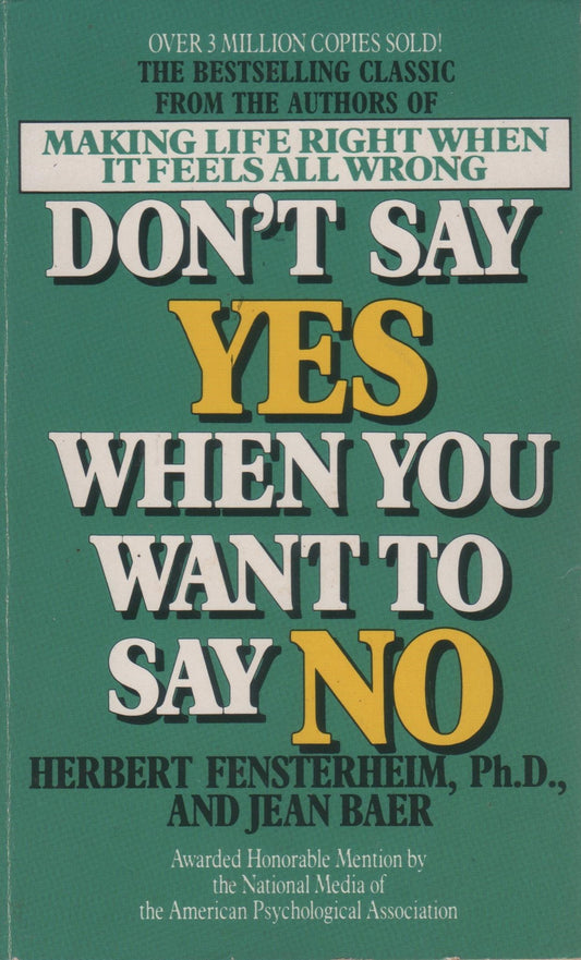 Don't Say Yes When You Want to Say No: Making Life Right When It Feels All Wrong