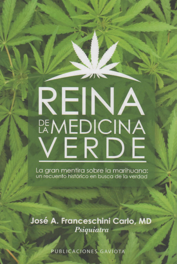 Reina de la medicina verde: La gran mentira sobre la marihuana: un recuento histórico en busca de la verdad