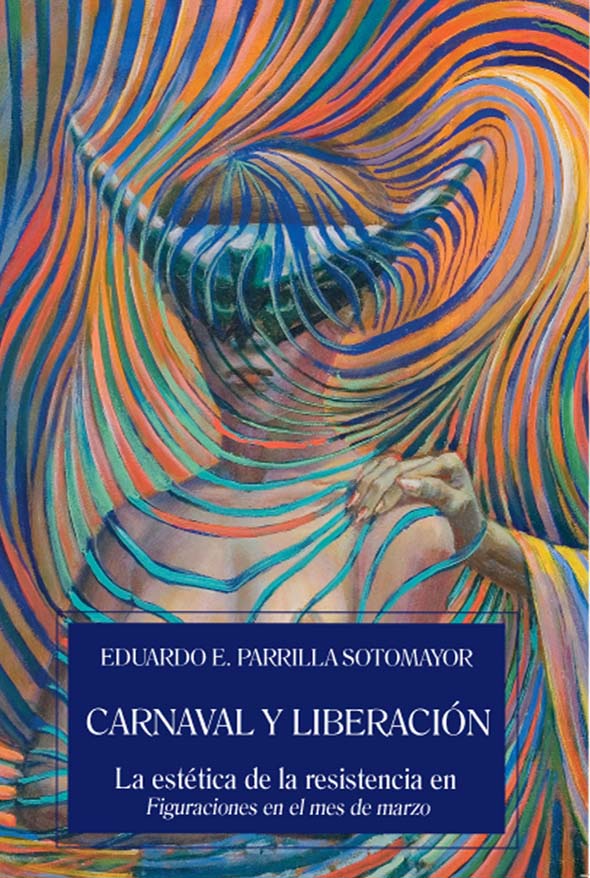 Carnaval y liberación: la estética de la resistencia en Figuraciones del mes de marzo