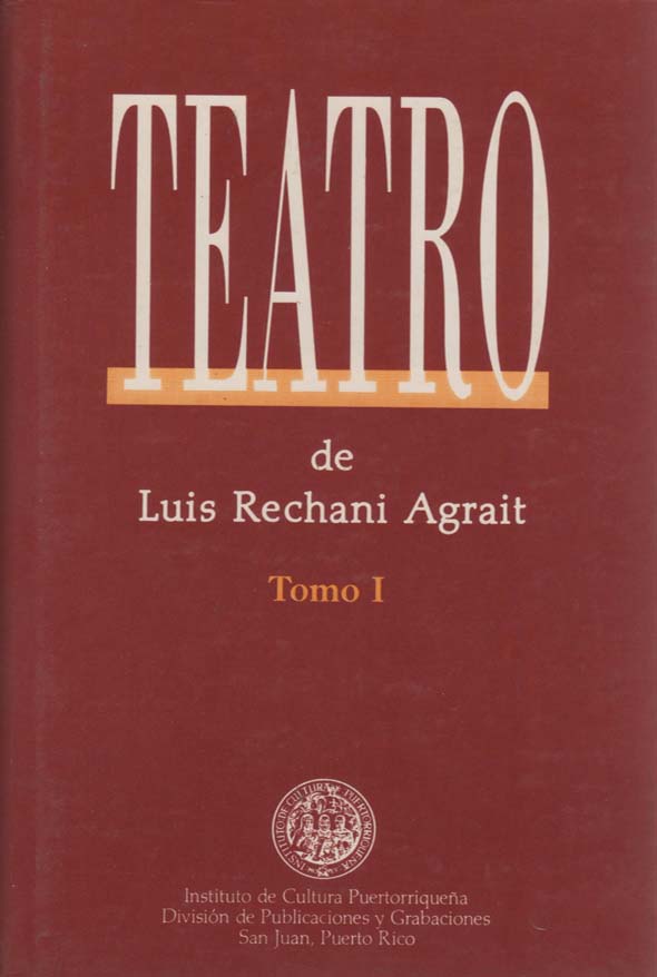 Teatro de Luis Rechani Agrait: Tomo I y II