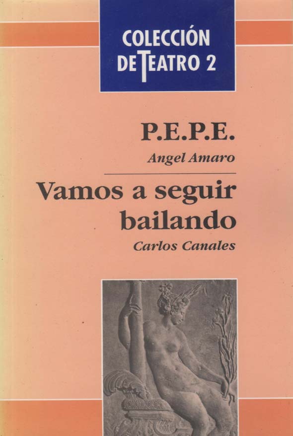 Colección de teatro 2: P. E. P. E. y Vamos a seguir bailando