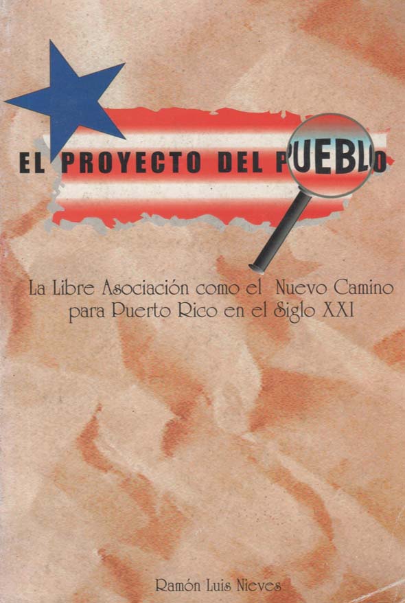 El proyecto del pueblo: La Libre Asociación como nuevo camino para Puerto Rico en el siglo XXI