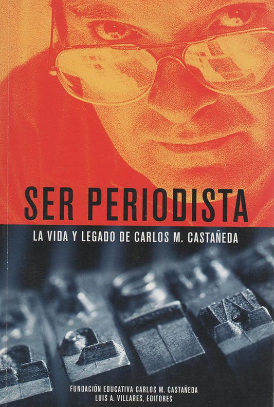 Ser periodista: La vida y legado de Carlos M. Castañeda