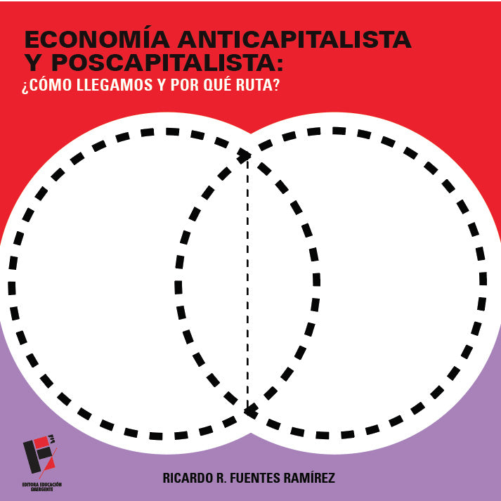 Economía anticapitalista y poscapitalista: ¿cómo llegamos y por qué ruta?
