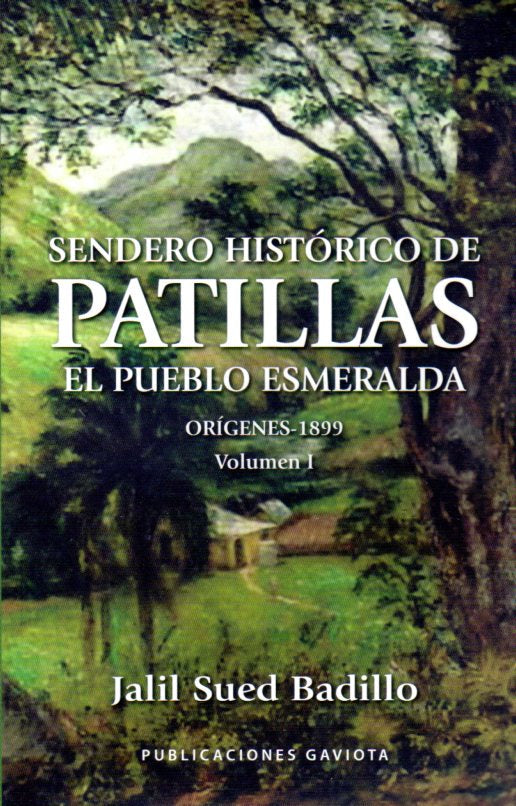 Sendero histórico de Patillas: El pueblo esmeralda. Orígenes 1899: Volumen I