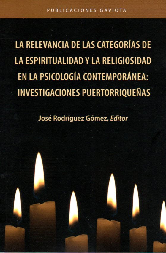 La relevancia de las categorías de la espiritualidad y la religiosidad en la psicología contemporánea: Investigaciones puertorriqueñas