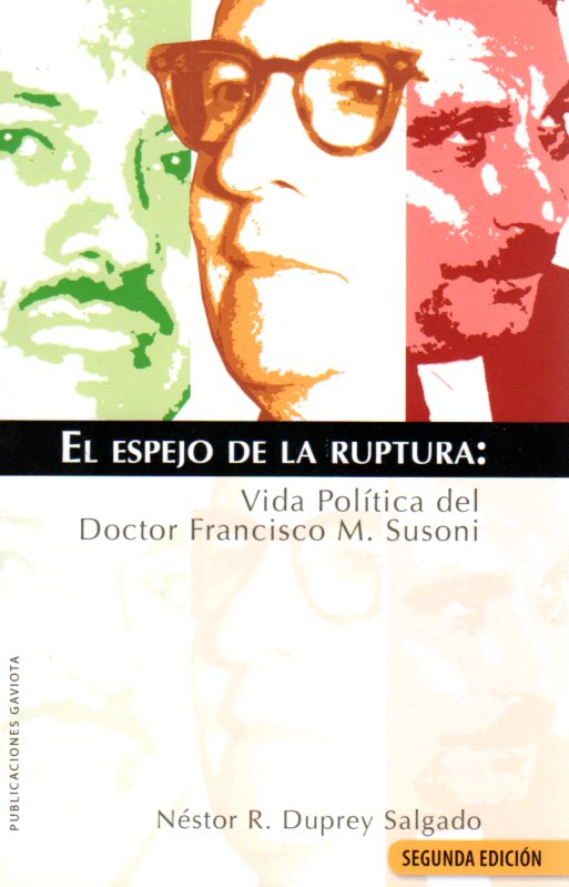 El espejo de la ruptura: Vida política del Doctor Francisco M. Susoni