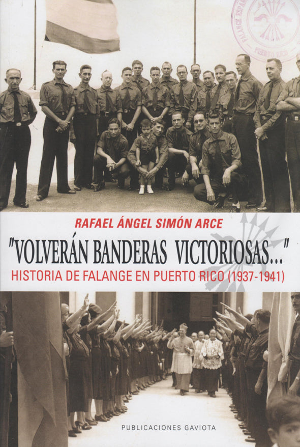 Volverán banderas victoriosas: Historia de Falange en Puerto Rico: 1937-1941