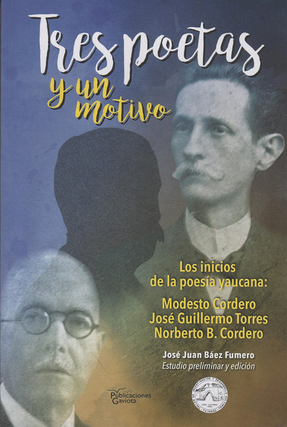 Tres poetas y un motivo: Los inicios de la poesía yaucana: Modesto Cordero, José Guillermo Torres, Norberto B. Cordero