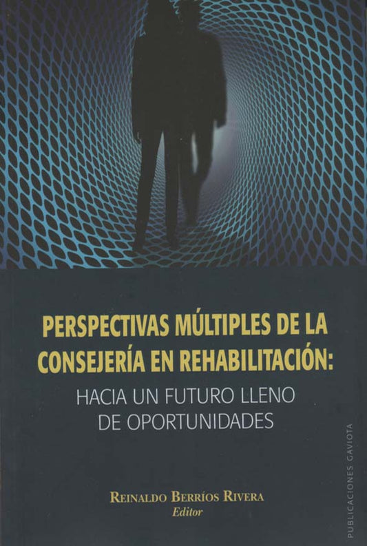 Perspectivas múltiples de la consejería en rehabilitación: Hacia un futuro lleno de oportunidades