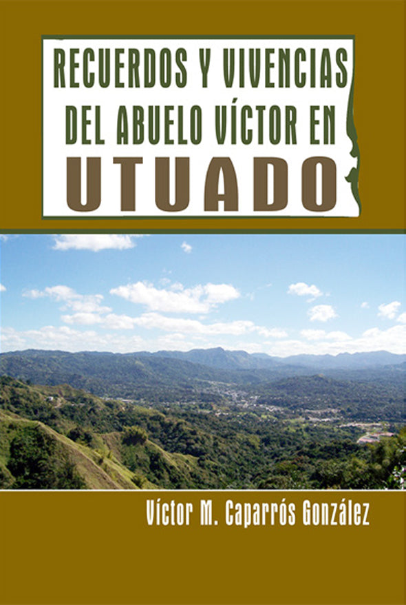 Recuerdos y vivencias del abuelo Víctor en Utuado