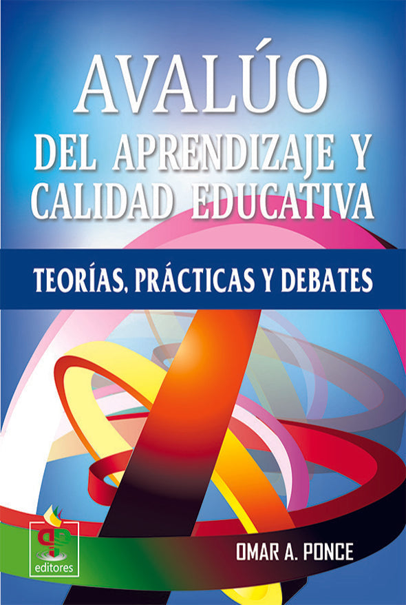 Avalúo del aprendizaje y calidad educativa: Teorías, prácticas y debates