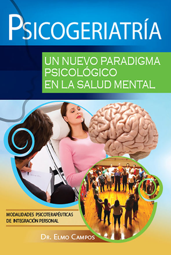 Psicogeriatría: Un nuevo paradigma psicológico en la salud mental