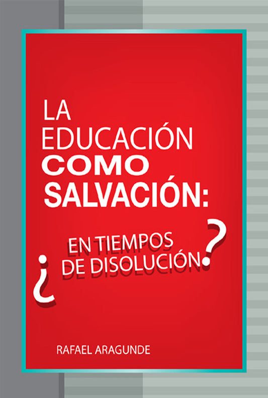 La educación como salvación: ¿en tiempos de disolución?