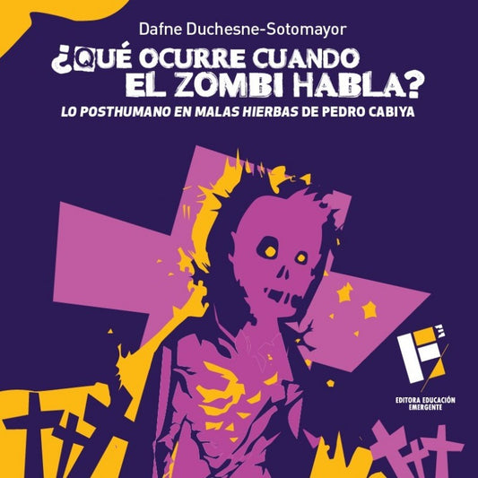 ¿Qué ocurre cuando el zombi habla?: lo posthumano en Malas hierbas de Pedro Cabiya