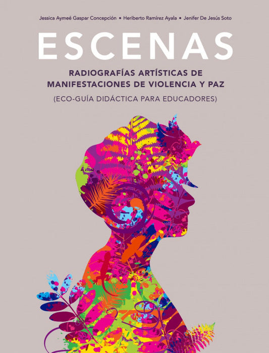 Escenas: Radiografías artísticas de manifestaciones de violencia y paz