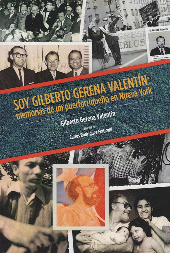 Soy Gilberto Gerena Valentín: memorias de un puertorriqueño en Nueva York