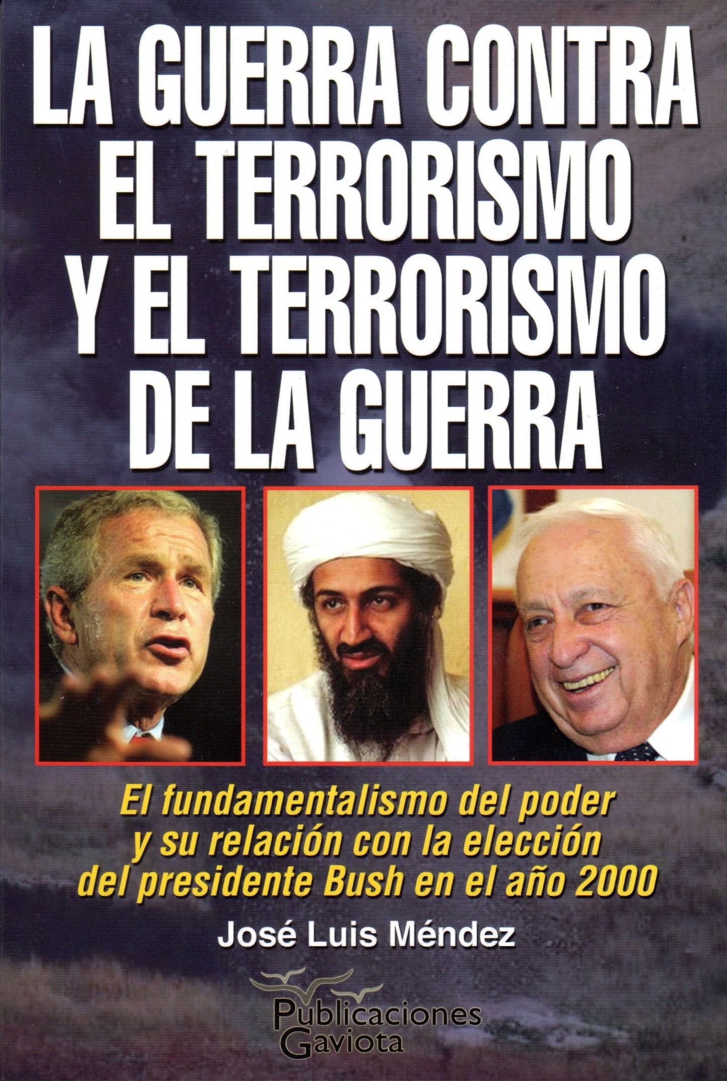 La guerra contra el terrorismo y el terrorismo de la guerra: El fundamentalismo del poder y su relación con la elección del presidente Bush en el año 2000