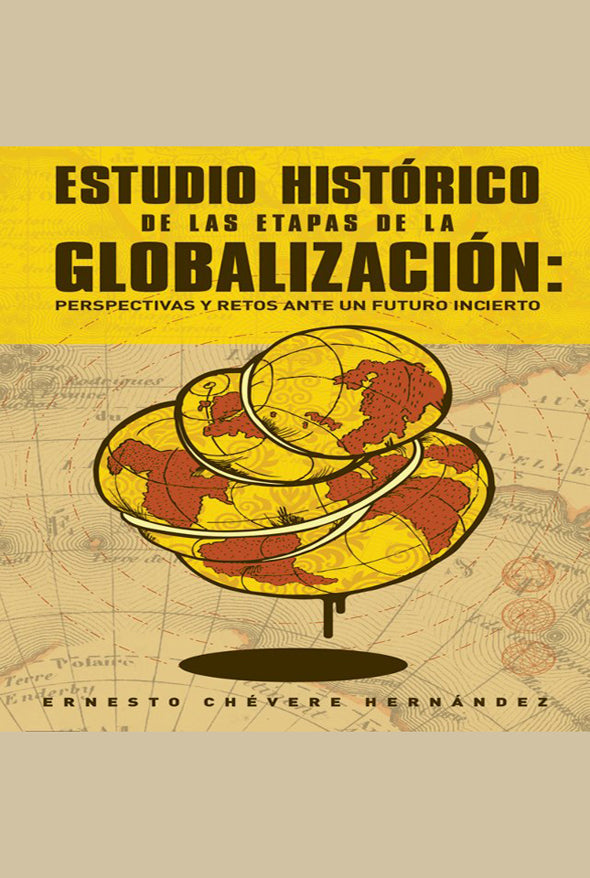 Estudio histórico de las etapas de la globalización: perspectivas y retos ante un futuro incierto