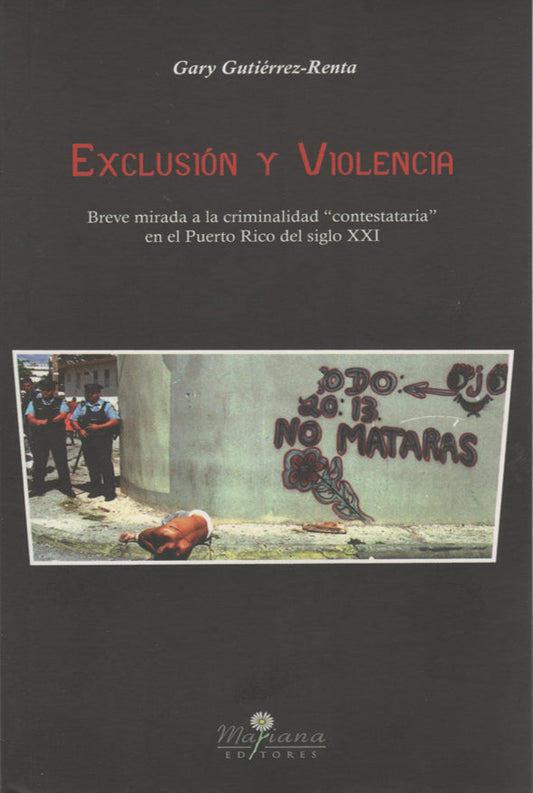 Exclusión y  violencia: Breve mirada a la criminalidad "contestaria" en el Puerto Rico del siglo XXI