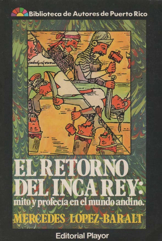 El retorno del Inca Rey: Mito y profecía en el mundo andino