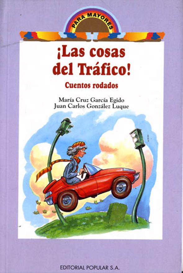 ¡Las cosas del tráfico! : Cuentos rodados