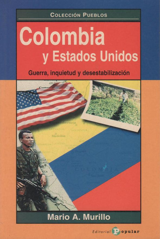 Colombia y los Estados Unidos: Guerra, inquietud y desestabilización
