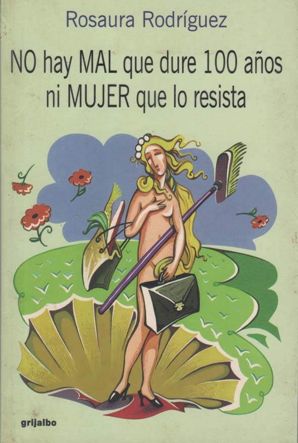 No hay mal que dure 100 años ni mujer que lo resista
