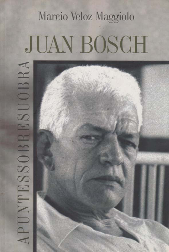 Juan Bosch: Apuntes sobre su obra