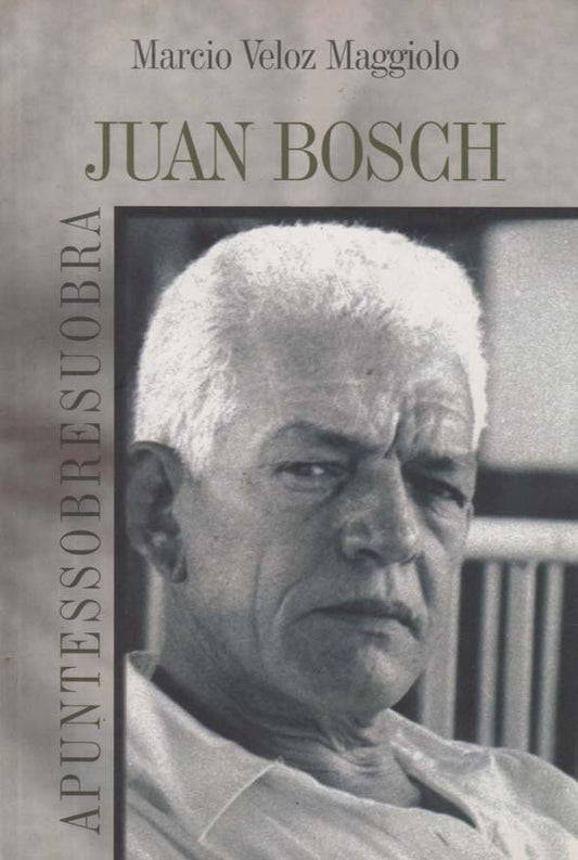 Juan Bosch: Apuntes sobre su obra