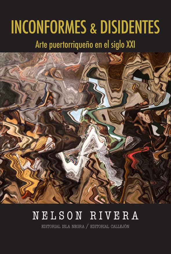 Inconformes & disidentes: Arte puertorriqueño en el siglo XXI