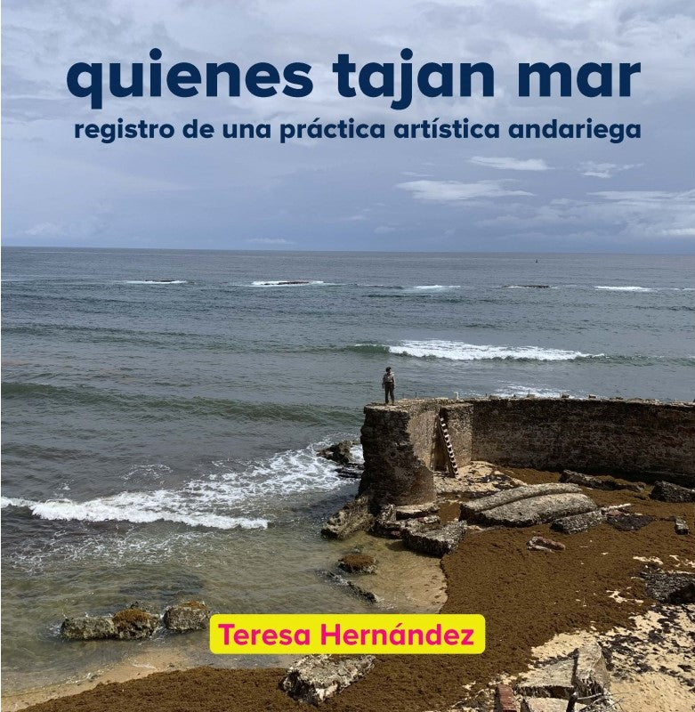 Quienes tajan mar: registro de una práctica artística andariega