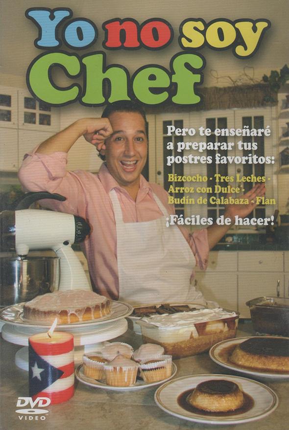 Yo no soy Chef: Pero te enseñaré a preparar tus postres favoritos...
