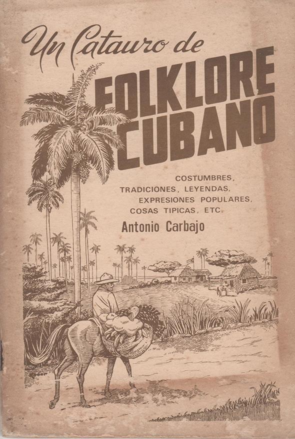Un catauro de folklore cubano: Costumbres, tradiciones, leyendas, expresiones populares, cosas típicas...
