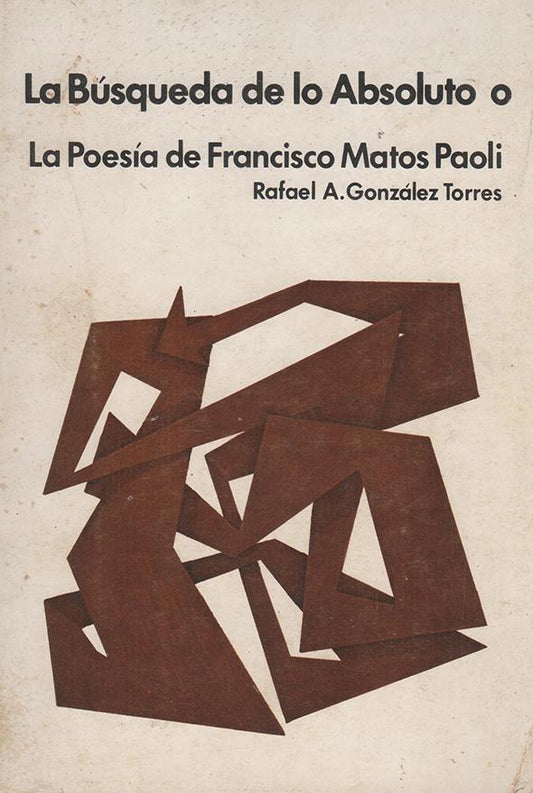 La búsqueda de lo absoluto o la poesía de Francisco Matos Paoli