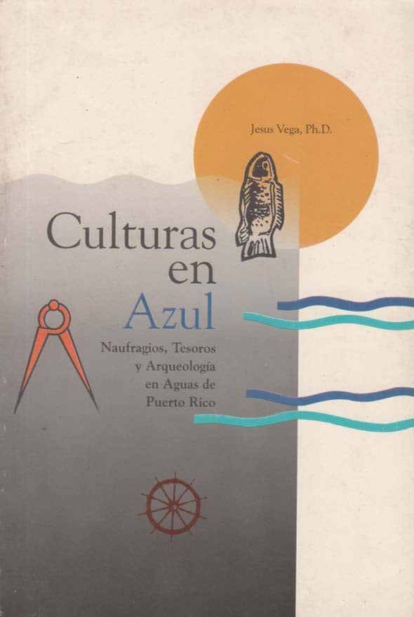 Culturas en azul: Naufragios, tesoros y arqueología en aguas de Puerto Rico