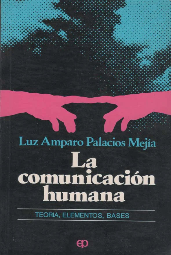 La comunicación humana: Teoría, elementos, bases