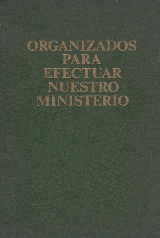 Organizados para efectuar nuestro ministerio