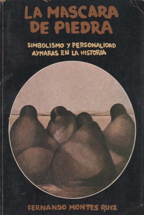 La máscara de piedra: Simbolismo y personalidad Aymaras en la historia
