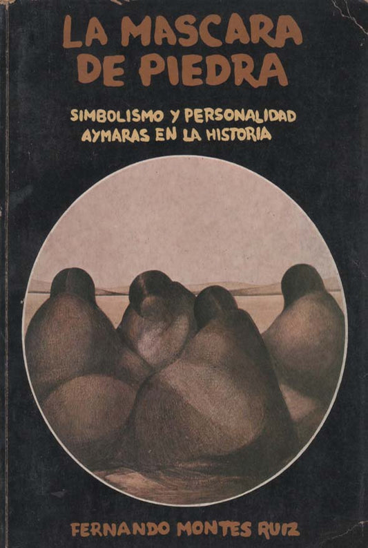 La máscara de piedra: Simbolismo y personalidad Aymaras en la historia
