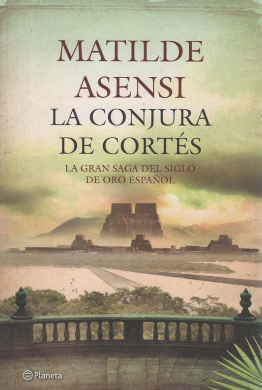 La conjura de Cortés: La gran saga del siglo de Oro español